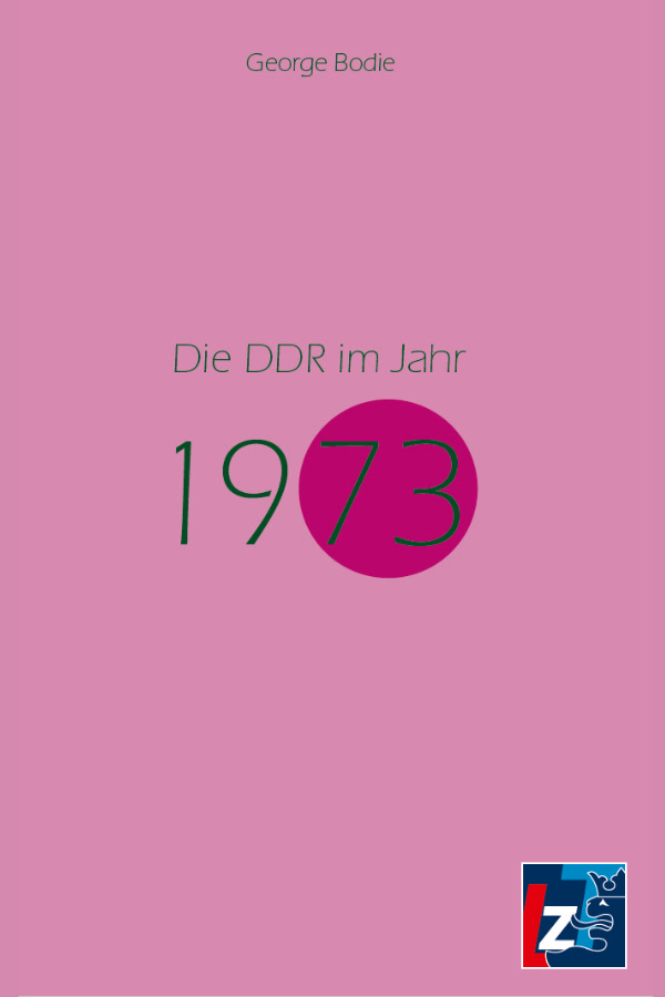 Buchcover "Die DDR im Jahr 1973" von George Bodie. Auf hellpinkem Hintergrund steht der Titel in grüner Schrift. Ein pinker Kreis hebt die Jahreszahl "73" hervor.