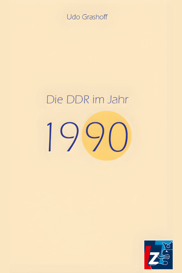 Buchcover "Die DDR im Jahr 1990" von Udo Grashoff. Auf hellgelbem Hintergrund steht der Titel in blauer Schrift. Ein gelber Kreis hebt die Jahreszahl "90" hervor. 