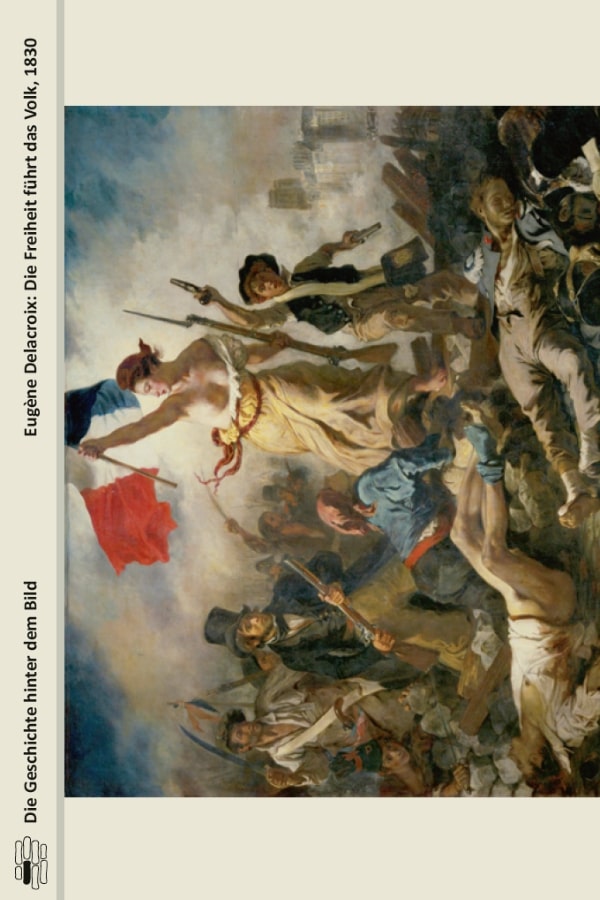 Buchcover "Eugéne Delacroix: Die Freiheit führt das Volk, 1830" von Stefan Lüddemann. Das Cover zeigt ein Gemälde, auf dem eine Frau mit der im Wind des Fortschritts flatternden Trikolore über Barrikaden schreitet.