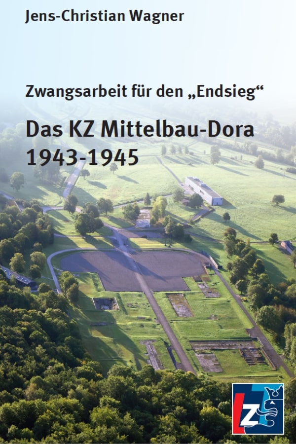 Buchcover "Zwangsarbeit für den Endsieg - Das KZ Mittelbau-Dora 1943-1945" von Jens Christian Wagner. Das Cover zeigt ein Luftbild der KZ-Gedenkstätte Mittelbau-Dora in Nordhausen.
