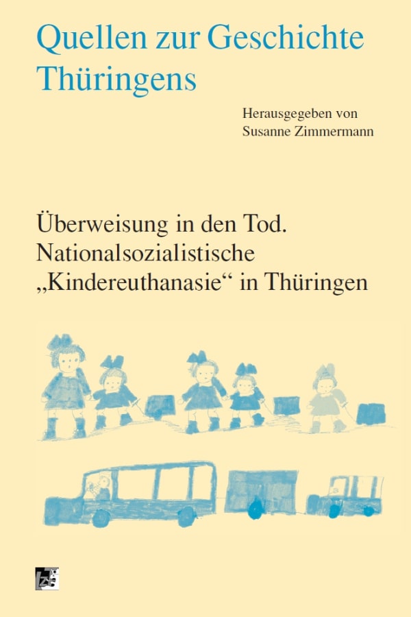 Buchcover "Überweisung in den Tod. Nationalsozialistische Kindereuthanasie in Thüringen - Quellen 25" von Susanne Zimmermann. Das Cover zeigt eine Zeichnung von Elisabeth S. Überlebende eines Kindertransportes 1943 nach Stadtroda. 