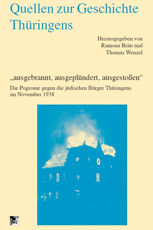 Buchcover "ausgebrannt, ausgeplündert, ausgestoßen. Die Pogrome gegen die jüdischen Bürger Thüringens im November 1938 - Quellen 31" von Ramona Bräu und Thomas Wenzel. Das Cover zeigt eine brennende Synagoge in Suhl.