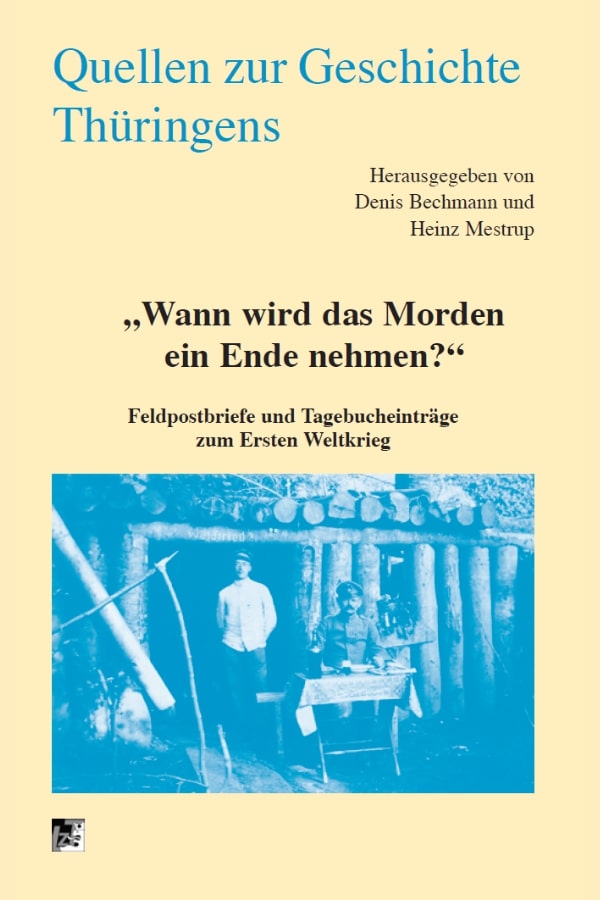 Buchcover "Wann wird das Morden ein Ende nehmen? Feldpostbriefe und Tagebucheinträge zum Ersten Weltkrieg - Quellen 32" von Denis Bechmann und Heinz Mestrup. 