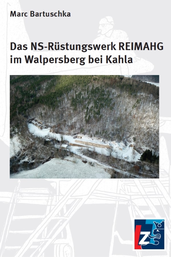 Buchcover "Das NS-Rüstungswerk REIMAHG in Walpersberg bei Kahla" von Marc Bartuschka. Das Cover zeigt eine Luftaufnahme des NS-Rüstungswerks.