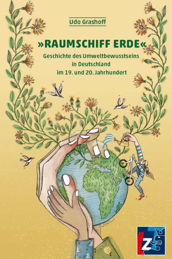 Buchcover "Raumschiff Erde. Geschichte des Umweltbewusstseins in Deutschland im 19. und 20. Jahrhundert" von Udo Grashoff. Der Hintergrund ist hellgelb, verziert mit Blumen und Zweigen. In der Mitte hält eine große Hand die Erde, aus der grüne Pflanzen wachsen. Um die Erde herum sitzen und klettern kleine Menschenfiguren, Vögel fliegen zwischen den Pflanzen.
