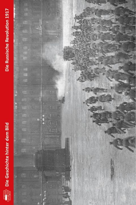 Buchcover "Die Russische Revolution 1917" von Rudolf A. Mark. Das Cover zeigt eine nachgestellte Szene aus dem Jahr 1920. Im Vordergrund sieht man Menschen, die in Richtung des Palais rennen. Im Hintergrund sieht man eine Staubwolke.