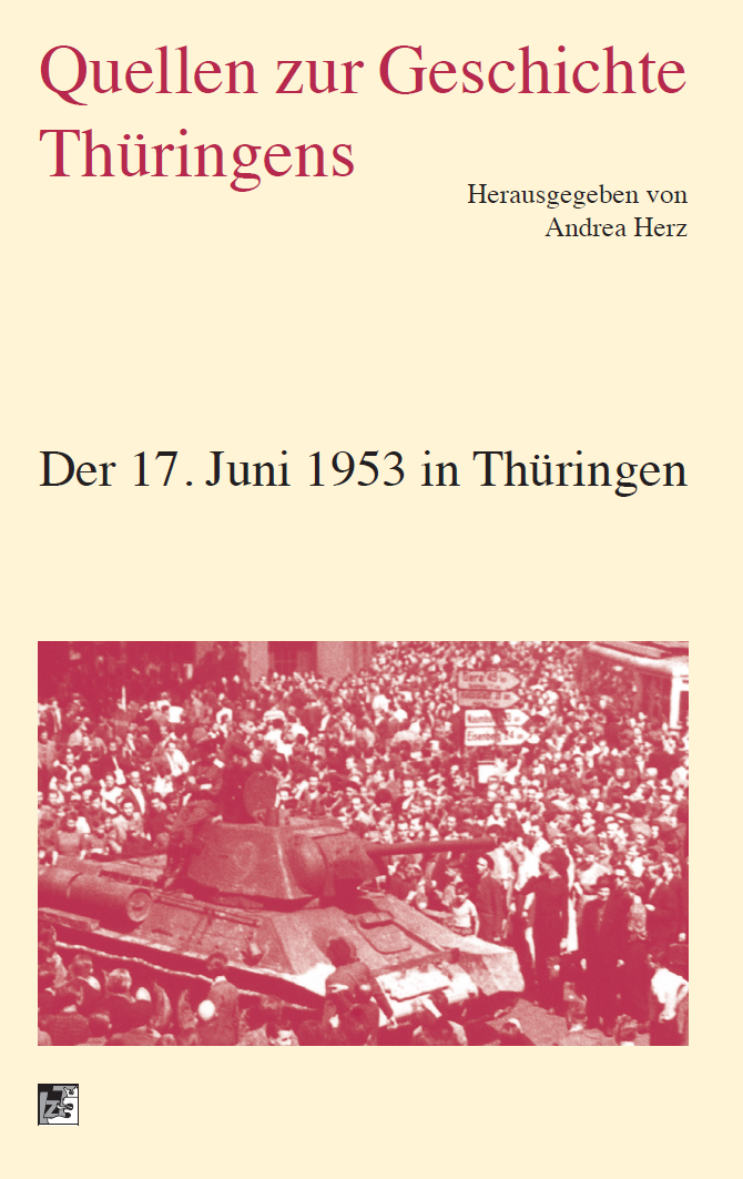 Buchumschlag mit dem Titel "Quellen zur Geschichte Thüringens" und dem Untertitel "Der 17. Juni 1953 in Thüringen", mit einem Schwarz-Weiß-Foto einer Menschenmenge und eines Panzers während einer historischen Demonstration.