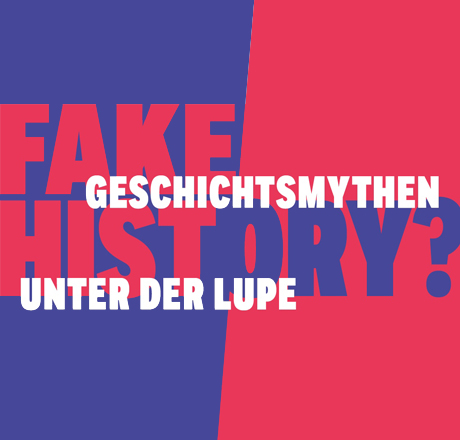 Rote und blaue Grafik mit Text: "Gefälschte Geschichte? Geschichtsmythen unter der Lupe" in fetten, sich überschneidenden weißen und roten Buchstaben.