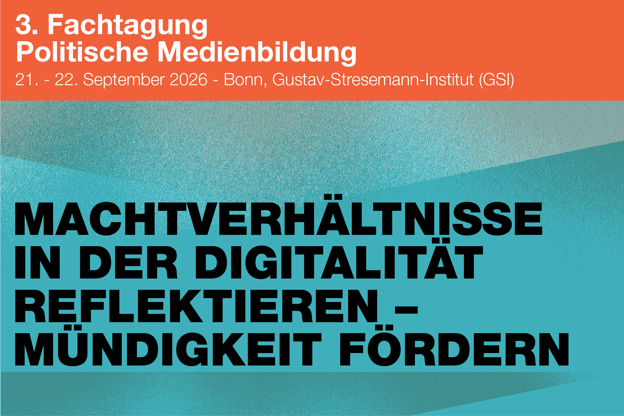 Veranstaltungsflyer für die 3. Konferenz für politische Medienbildung, Bonn, 21. bis 22. September 2026, mit dem Thema: "Machtverhältnisse in der Digitalität reflektieren - Mündigkeit fördern".